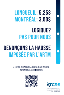 La publicité qui aurait été « censurée », selon l’ATCRS. On peut y lire « Longueuil : 5,25$; Montréal : 3,50$. Logique ? Pas pour nous. Dénonçons la hausse imposée par l’ARTM ».