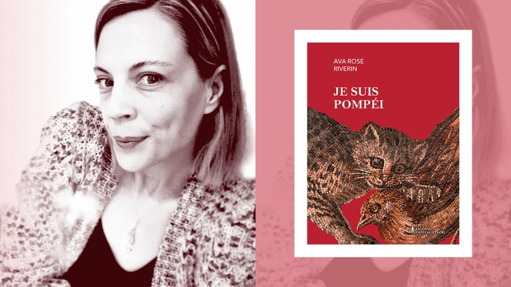 « Je suis Pompéi », roman fragmentaire d’Ava Rose Riverin, paru cet automne, révèle la très belle plume de cette rédactrice depuis plus de 15 ans.